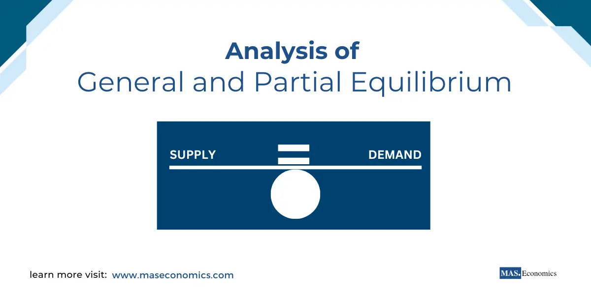 General Equilibrium and Partial Equilibrium Analysis: A Comprehensive Guide