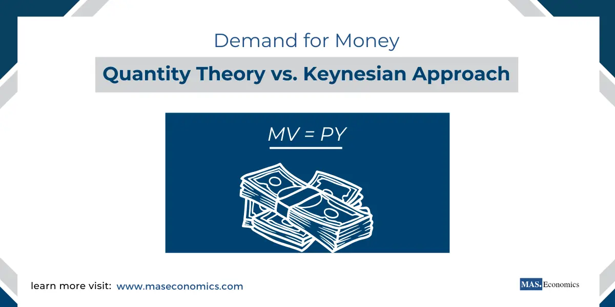 The Demand for Money: Quantity Theory vs. Keynesian Approach